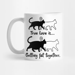 True love is getting fat together Mug